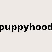 puppyhood是什么意思