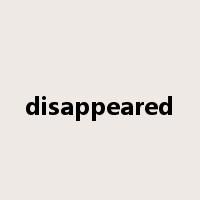 disappeared