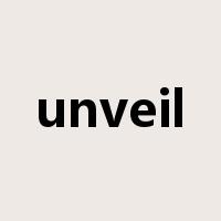 unveil