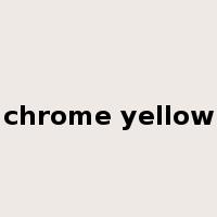 chrome yellow是什么意思