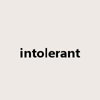 intolerant