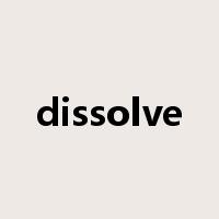 dissolve是什么意思