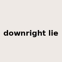 downright lie是什么意思