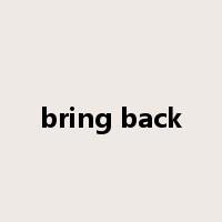 bring back是什么意思