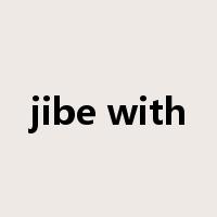 jibe with是什么意思