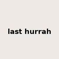 last hurrah是什么意思