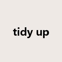 tidy up是什么意思