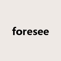 foresee是什么意思