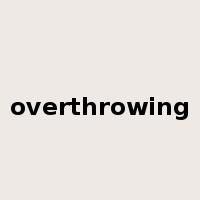 overthrowing是什么意思