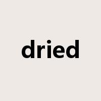 dried