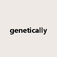 genetically是什么意思