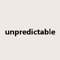 unpredictable是什么意思