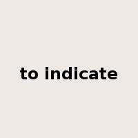 to indicate