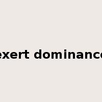 exert dominance是什么意思