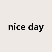 nice day是什么意思