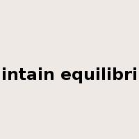 maintain equilibrium