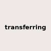 transferring是什么意思