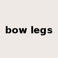 bow legs是什么意思