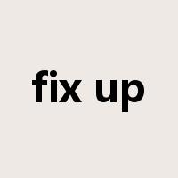 fix up是什么意思