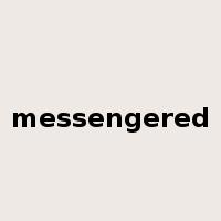 messengered