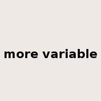 more variable