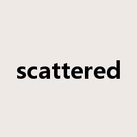 scattered