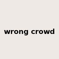 wrong crowd是什么意思