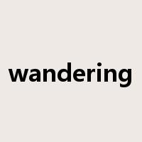 wandering