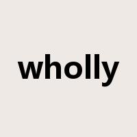 wholly是什么意思