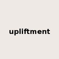 upliftment