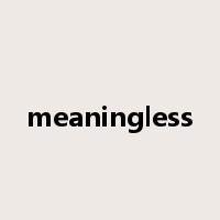 meaningless是什么意思