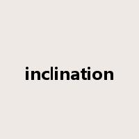 inclination是什么意思