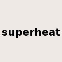 superheat是什么意思