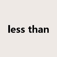 less than