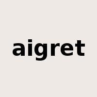 aigret是什么意思