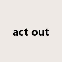 act out