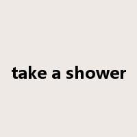 take a shower是什么意思