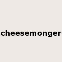 cheesemonger是什么意思