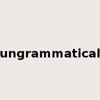 ungrammatical