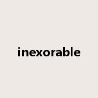 inexorable