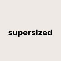 supersized是什么意思