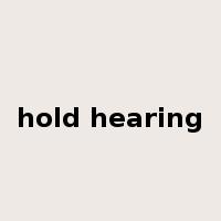 hold hearing是什么意思