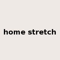 home stretch是什么意思