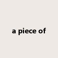 a piece of