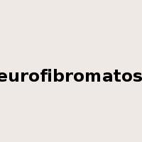 neurofibromatosis是什么意思