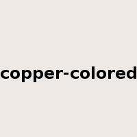 copper-colored是什么意思