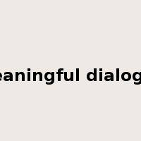 meaningful dialogue是什么意思