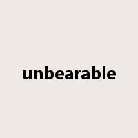 unbearable是什么意思