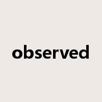 observed