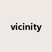 vicinity